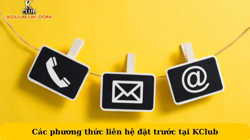 Các phương thức liên hệ đặt trước tại KClubv