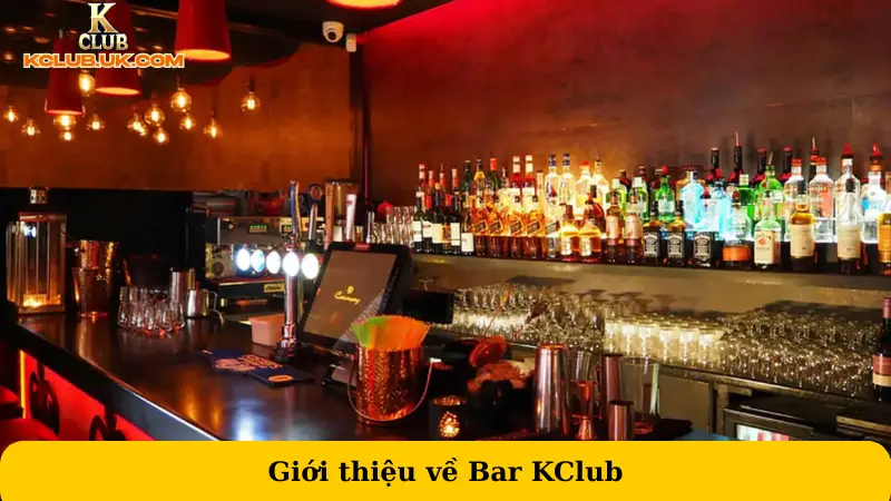 Giới thiệu về Bar KClub