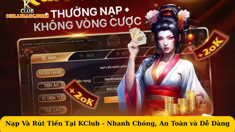 Nạp Và Rút Tiền Tại KClub - Nhanh Chóng, An Toàn và Dễ Dàng