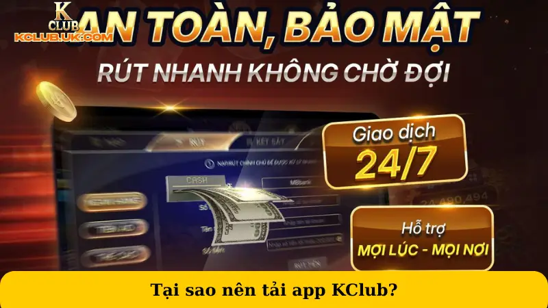 Tại sao nên tải app KClub?